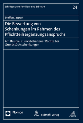 Die Bewertung von Schenkungen im Rahmen des Pflichtteilsergänzungsanspruchs - Steffen Jaspert