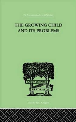 Growing Child And Its Problems -  Emanuel Miller