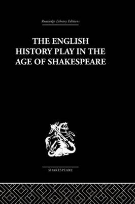 English History Play in the age of Shakespeare -  Irving Ribner.