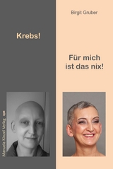 Krebs! Für mich ist das nix! - Birgit Gruber