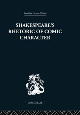 Shakespeare''s Rhetoric of Comic Character -  Karen Newman