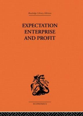 Expectation, Enterprise and Profit -  G.L.S. Shackle