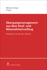 Übergangsmanagement aus dem Straf- und Massnahmenvollzug - Melanie Wegel, Nina Ruchti, Daniel Lambelet, Jenny Ros, Dirk Baier, Klaus Mayer, Holger Stroezel