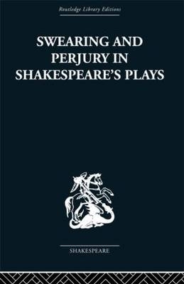 Swearing and Perjury in Shakespeare''s Plays -  Frances A Shirley