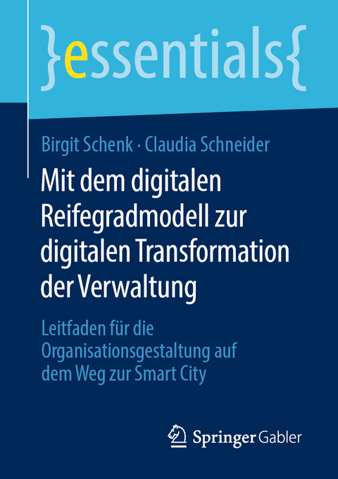 Mit dem digitalen Reifegradmodell zur digitalen Transformation der Verwaltung - Birgit Schenk, Claudia Schneider