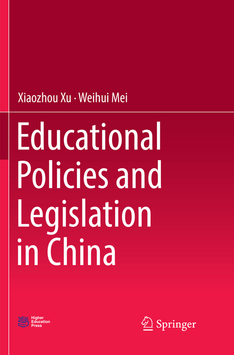 Educational Policies and Legislation in China - Xiaozhou Xu, Weihui Mei