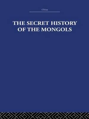 Secret History of the Mongols -  Arthur Waley