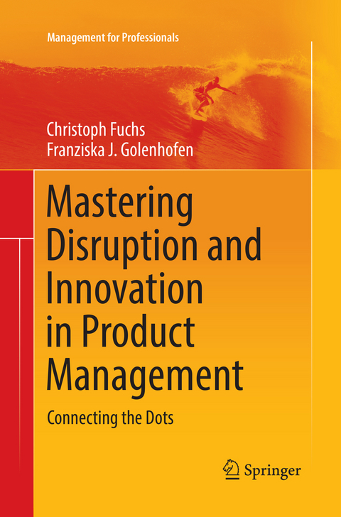 Mastering Disruption and Innovation in Product Management - Christoph Fuchs, Franziska Golenhofen