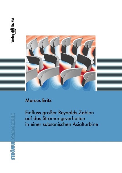 Einfluss großer Reynolds-Zahlen auf das Strömungsverhalten in einer subsonischen Axialturbine - Marcus Britz