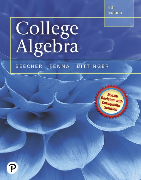 Mylab Math with Pearson Etext -- Standalone Access Card -- For College Algebra Mylab Revision with Corequisite Support, 18-Week Access - Judith Beecher, Judith Penna, Marvin Bittinger