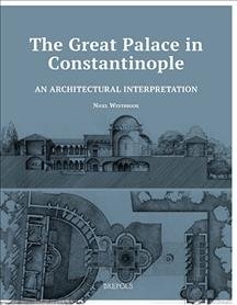 The Great Palace in Constantinople - Nigel Westbrook