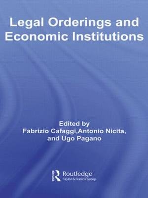 Legal Orderings and Economic Institutions -  Fabrizio Cafaggi,  Antonio Nicita,  Ugo Pagano