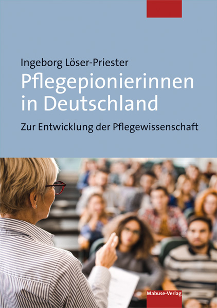 Pflegepionierinnen in Deutschland - Ingeborg Löser-Priester