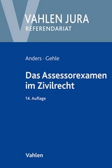 Das Assessorexamen im Zivilrecht - Anders, Monika; Gehle, Burkhard