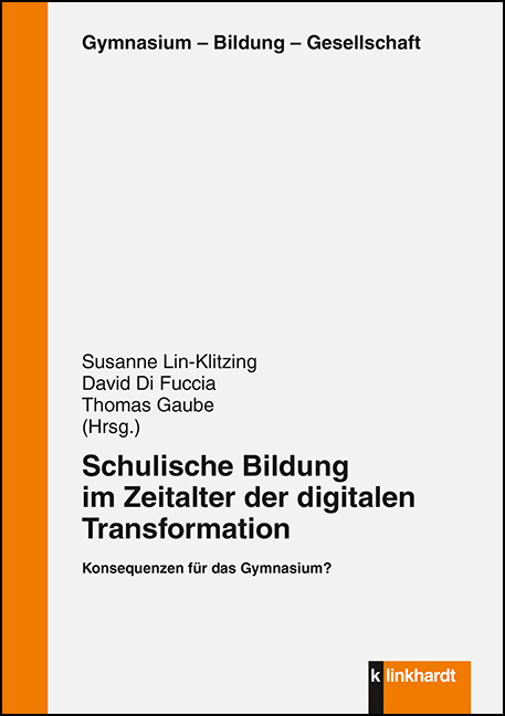 Schulische Bildung im Zeitalter der digitalen Transformation - 