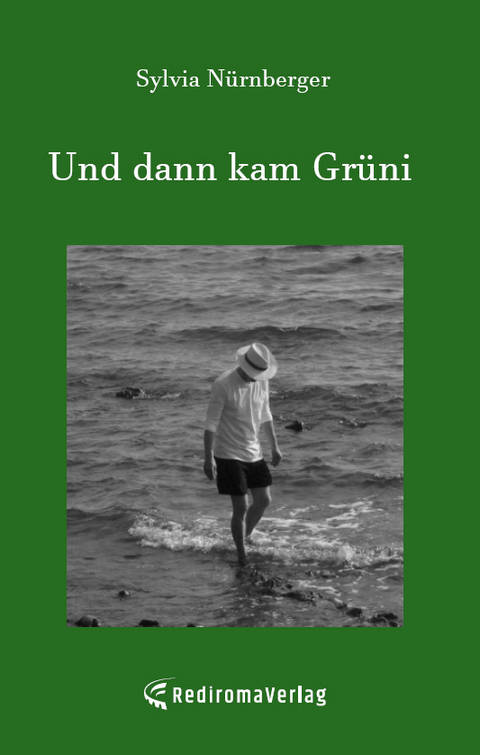 Und dann kam Grüni - Sylvia Nürnberger