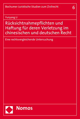 Rücksichtnahmepflichten und Haftung für deren Verletzung im chinesischen und deutschen Recht - Yunyang Li