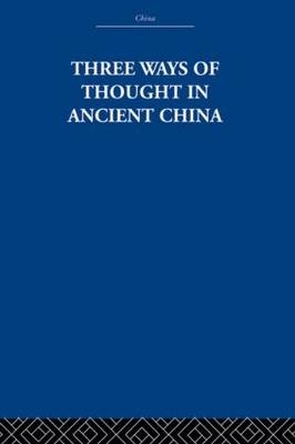 Three Ways of Thought in Ancient China -  The Arthur Waley Estate,  Arthur Waley