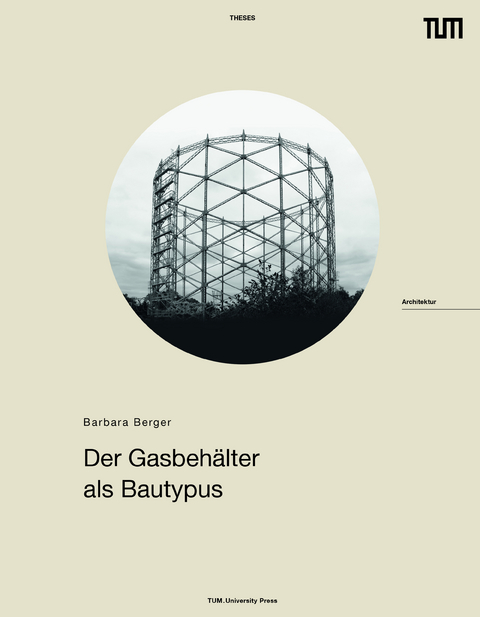 Der Gasbehälter als Bautypus - Barbara Berger