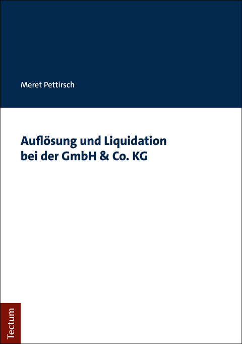 Auflösung und Liquidation bei der GmbH & Co. KG - Meret Pettirsch