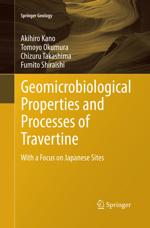 Geomicrobiological Properties and Processes of Travertine - Akihiro Kano, Tomoyo Okumura, Chizuru Takashima, Fumito Shiraishi