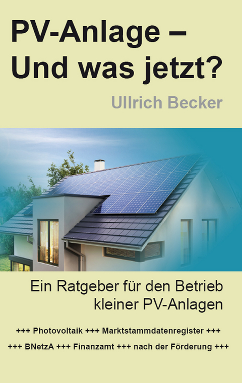 PV-Anlage – Und was jetzt? - Ullrich Becker