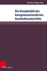 Die Komplexität des kompetenzorientierten Geschichtsunterrichts - 