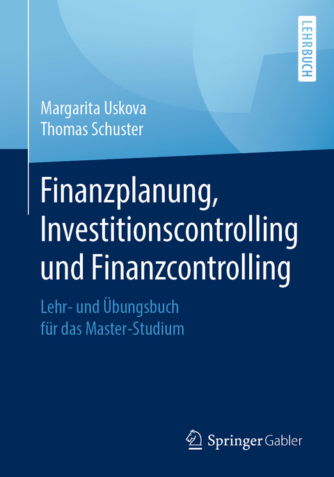 Finanzplanung, Investitionscontrolling und Finanzcontrolling - Margarita Uskova, Thomas Schuster