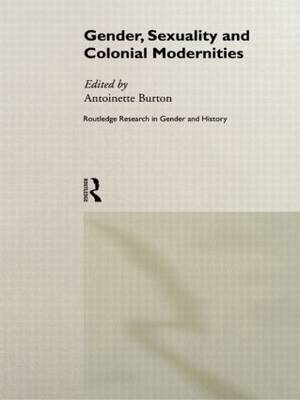 Gender, Sexuality and Colonial Modernities - 