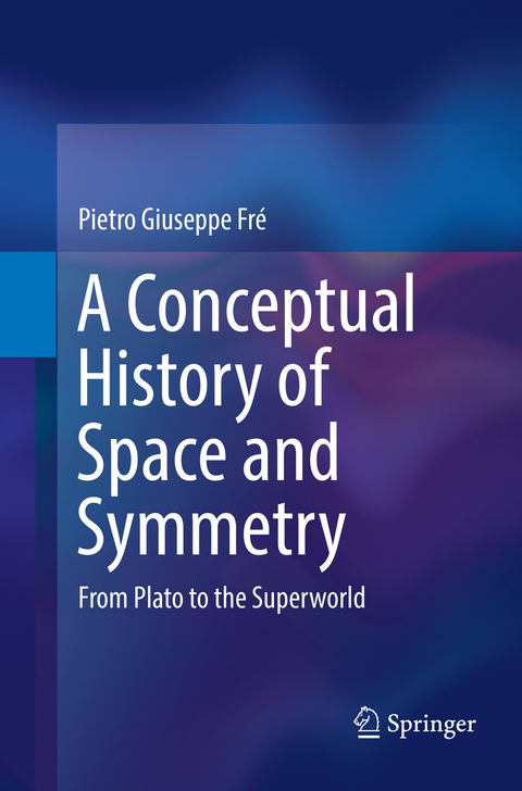 A Conceptual History of Space and Symmetry - Pietro Giuseppe Fré