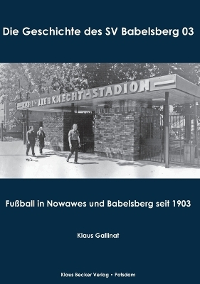 Die Geschichte des SV Babelsberg 03 - Klaus Gallinat