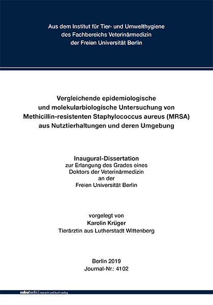 Vergleichende epidemiologische und molekularbiologische Untersuchung von Methicillin-resistenten Staphylococcus aureus (MRSA) aus Nutztierhaltungen und deren Umgebung - Karolin Krüger