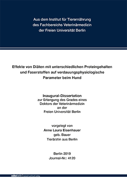 Effekte von Diäten mit unterschiedlichen Proteingehalten und Faserstoffen auf verdauungsphysiologische Parameter beim Hund - Anne Laura Eisenhauer