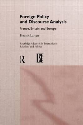 Foreign Policy and Discourse Analysis -  Henrik Larsen