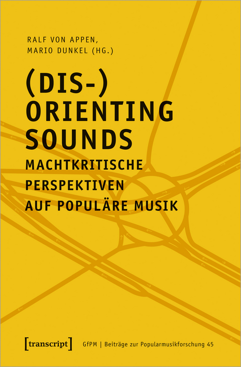 (Dis-)Orienting Sounds – Machtkritische Perspektiven auf populäre Musik - 