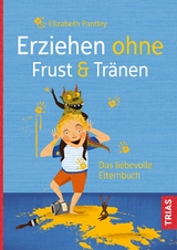 Erziehen ohne Frust & Tränen - Elizabeth Pantley