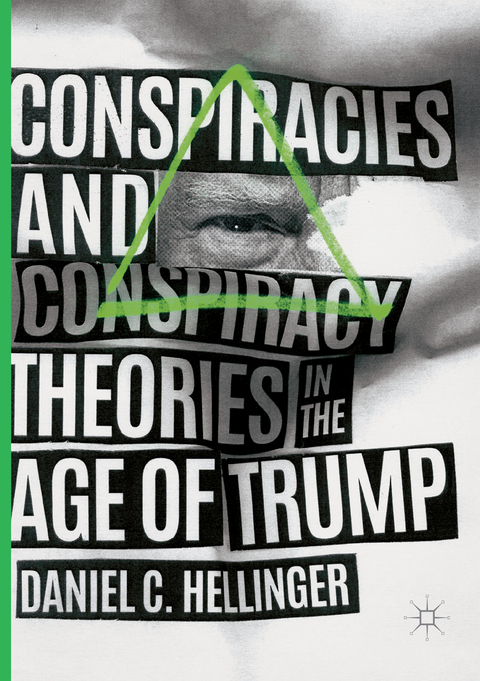 Conspiracies and Conspiracy Theories in the Age of Trump - Daniel C. Hellinger