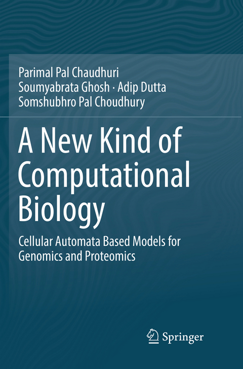 A New Kind of Computational Biology - Parimal Pal Chaudhuri, Soumyabrata Ghosh, Adip Dutta, Somshubhro Pal Choudhury