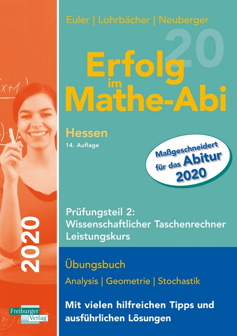 Erfolg im Mathe-Abi 2020 Hessen Leistungskurs Prüfungsteil 2: Wissenschaftlicher Taschenrechner - Sabine Euler, Jochen Lohrbächer, Peter Neuberger