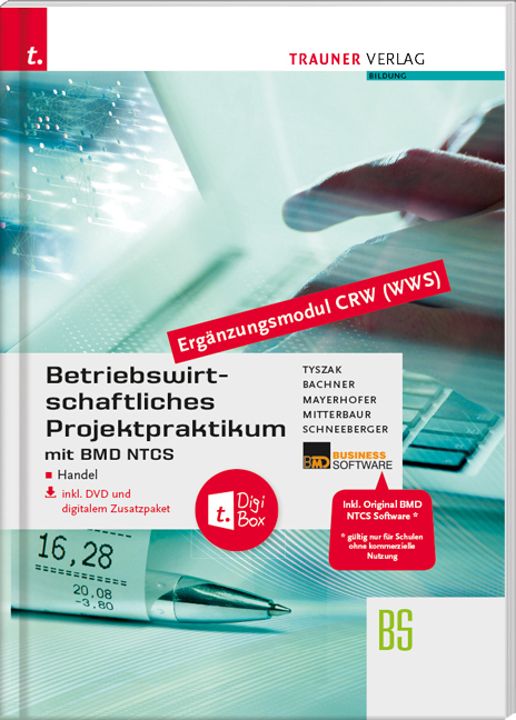 Betriebswirtschaftliches Projektpraktikum für den Handel mit BMD NTCS (CRW-Modul WWS) inkl. DVD - Günter Tyszak, Sabine Bachner, Claus Mayerhofer, Franz Mitterbaur, Andrea Schneeberger