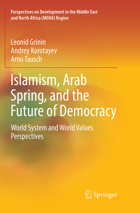 Islamism, Arab Spring, and the Future of Democracy - Leonid Grinin, Andrey Korotayev, Arno Tausch