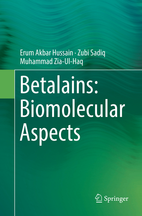 Betalains: Biomolecular Aspects - Erum Akbar Hussain, Zubi Sadiq, Muhammad Zia-ul-Haq