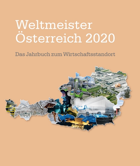 Weltmeister Österreich 2020 – das Jahrbuch zum Wirtschaftsstandort - Paul Jezek