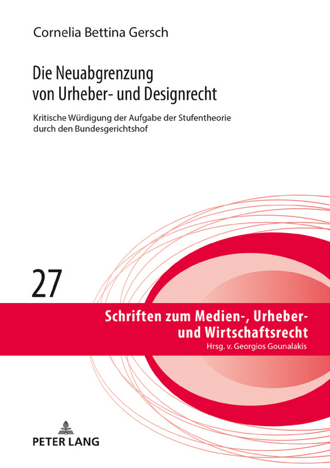 Die Neuabgrenzung von Urheber- und Designrecht - Cornelia Bettina Gersch