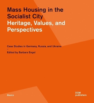 Mass Housing in the Socialist City. Heritage, Values, and Perspectives - 