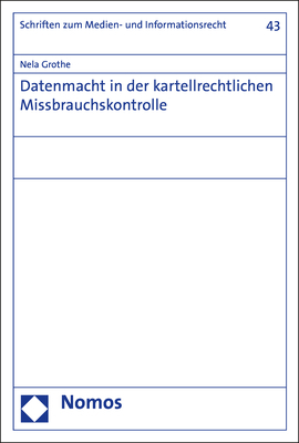 Datenmacht in der kartellrechtlichen Missbrauchskontrolle - Nela Grothe