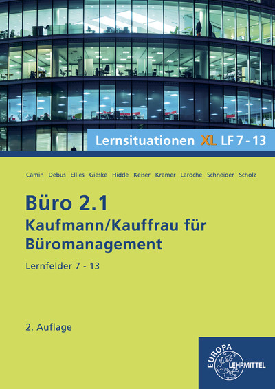 Büro 2.1, Lernsituationen XL, Lernfelder 7 - 13 - Britta Camin, Martin Debus, Cordula Ellies, Anita Gieske, Stephanie Hidde, Gerd Keiser, Holger Kramer, Andreas Laroche, Alexander Schneider, Annika Scholz