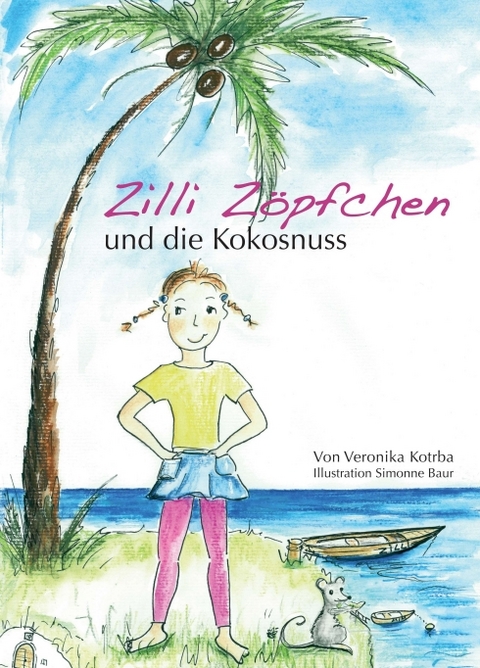 Zilli Zöpfchen und die Kokosnuss - Veronika Kotrba