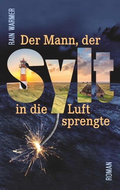 Der Mann, der Sylt in die Luft sprengte - Rain Warmer