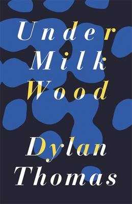 Under Milk Wood -  Dylan Thomas